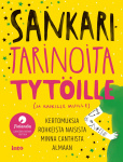 Sankaritarinoita tytöille : kertomuksia rohkeista naisista Minna Canthista Almaan