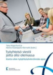 Työyhteisö viestii jotta olisi olemassa : kunta-alan työyhteisöviestinnän opas