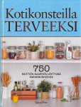 Kotikonsteilla terveeksi : 750 keittiön kaapista löytyvää parannuskeinoa