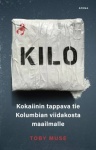 Kilo : kokaiinin tappava tie Kolumbian viidakosta maailmalle