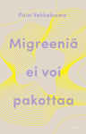 Migreeniä ei voi pakottaa