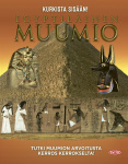 Egyptiläinen muumio : kurkista sisään! tutki muumion arvoitusta kerros kerrokselta!