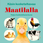 Käsin kosketeltavaa : Maatilalla