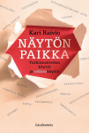 Näytön paikka : tutkimustiedon käyttö ja väärinkäyttö