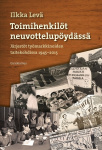 Toimihenkilöt neuvottelupöydässä : järjestöt työmarkkinoiden taitekohdissa 1945-2015