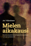 Mielen aikakausi : Kuinka psyykkisestä haavoittuvuudesta tuli osa työelämää?