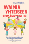 Avaimia yhteiseen ymmärrykseen : Kieli-, kulttuuri- ja katsomusinklusiivinen pedagogiikka varhaiskasvatuksessa