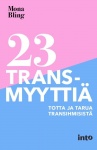 23 transmyyttiä : totta ja tarua transihmisistä
