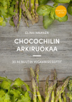 Chocochilin arkiruokaa (Päivitetty laitos) : 30 minuutin vegaanireseptit
