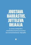 Joustava harrastus, jutteleva ohjaaja : ja muita tutkijoiden suosituksia lasten ja nuorten harrastustoiminnan ohjaajille