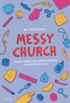 Messy Church : elämyksellinen kirkkohetki kaikenikäisille