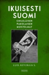 Ikuisesti Suomi : chileläisen pakolaisen muistelmat