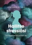 Hallitse stressiäsi : tue toimintakykyä paineen alla