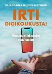 Irti digikoukusta! : ruuturiidoista rauhaan