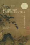 Kuunkajoa lootuslammella : Kiinalaisen kirjallisuuden historiaa
