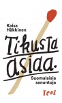 Tikusta asiaa : Suomalaisia sanontoja