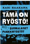 Tämä on ryöstö : suomalaiset pankkiryöstöt