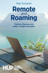 Remote and Roaming - Practices, Meanings, and Politics of Digital Nomadism
