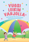 Vuosi leikin varjolla : Kehittäviä liikuntaleikkejä varhaiskasvatukseen