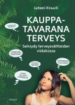 Kauppatavarana terveys : Selviydy terveysväitteiden viidakossa