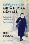 Kyllähän mä tiedän miltä huora näyttää : seksityön todellisuutta Suomessa