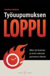 Työuupumuksen loppu : miksi työ kuluttaa ja kuinka rakennat paremman elämän