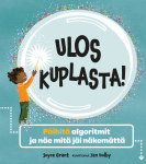 Ulos kuplasta! : Päihitä algoritmit ja näe, mitä jäi näkemättä