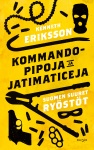 Kommandopipoja ja Jatimaticeja : Suomen suuret ryöstöt