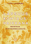 Lapsuus kohtauspaikkana : muistoja nykysuomalaisilta