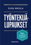 Työntekijälupaukset : opas organisaatiokulttuurin kehittämiseen ja tuottavaan suorituksen johtamiseen
