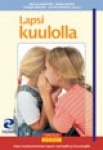 Lapsi kuulolla - Opas kuulovammaisen lapsen opettajille ja kasvattajille - Opetus 2000