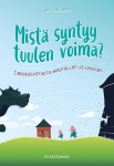 Mistä syntyy tuulen voima? : tiedekasvatusta ihmetellen ja leikkien