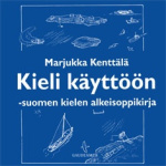 Kieli käyttöön 1 (MP3-CD) : suomen kielen alkeisoppikirja
