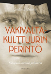 Väkivaltakulttuurin perintö : sukupuoli, asenteet ja historia