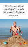 Ei koskaan liian myöhäistä saada onnellinen lapsuus