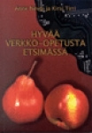 Hyvää verkko-opetusta etsimässä. Oppimista edistävät ja estävät tekijät verkko-oppimisympäristössä