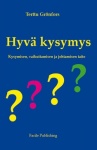 HYVÄ KYSYMYS - kysymisen, vaikuttamisen ja johtamisen taito