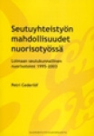 "Seutuyhteistyön mahdollisuudet nuorisotyössä. Loimaan seutukunnallinen nuorisotoimi 1995–2003 - Nuorisotutkimusverkosto/N