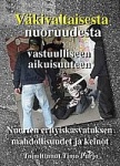 Väkivaltaisesta nuoruudesta vastuulliseen aikuisuuteen - nuorten erityiskasvatuksen mahdollisuudet ja keinot