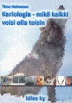 KARIOLOGIA - MIKÄ KAIKKI VOISI OLLA TOISIN