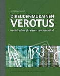 Oikeudenmukainen verotus - mistä rahat yhteiseen hyvinvointiin? - Kalevi Sorsa -säätiön julkaisuja 2/2009