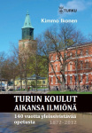 Turun koulut aikansa ilmiönä : 140 vuotta yleissivistävää opetusta 1872-2012