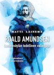 Roald Amundsen : Luoteisväylän todellinen valloittaja