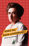 Kuka oli Rosa Luxemburg?