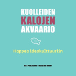 Kuolleiden kalojen akvaario: Happea ideakulttuuriin