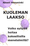 Kuoleman laakso : voiko syöpää hoitaa kokeellisilla menetelmillä?