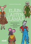 Eläinlasten elämää (kirja + 7 erilaista pöytäteatterihahmoa) : mielenterveystaitoja pöytäteatterin keinoin