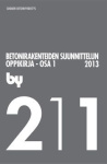 by 211 Betonirakenteiden suunnittelun oppikirja : Osa 1 : 2013