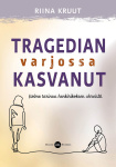 Tragedian varjossa kasvanut : kolme tarinaa henkirikoksen uhreista