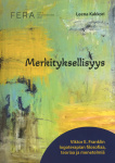 Merkityksellisyys : Viktor E. Franklin logoterapian filosofiaa, teoriaa ja menetelmiä